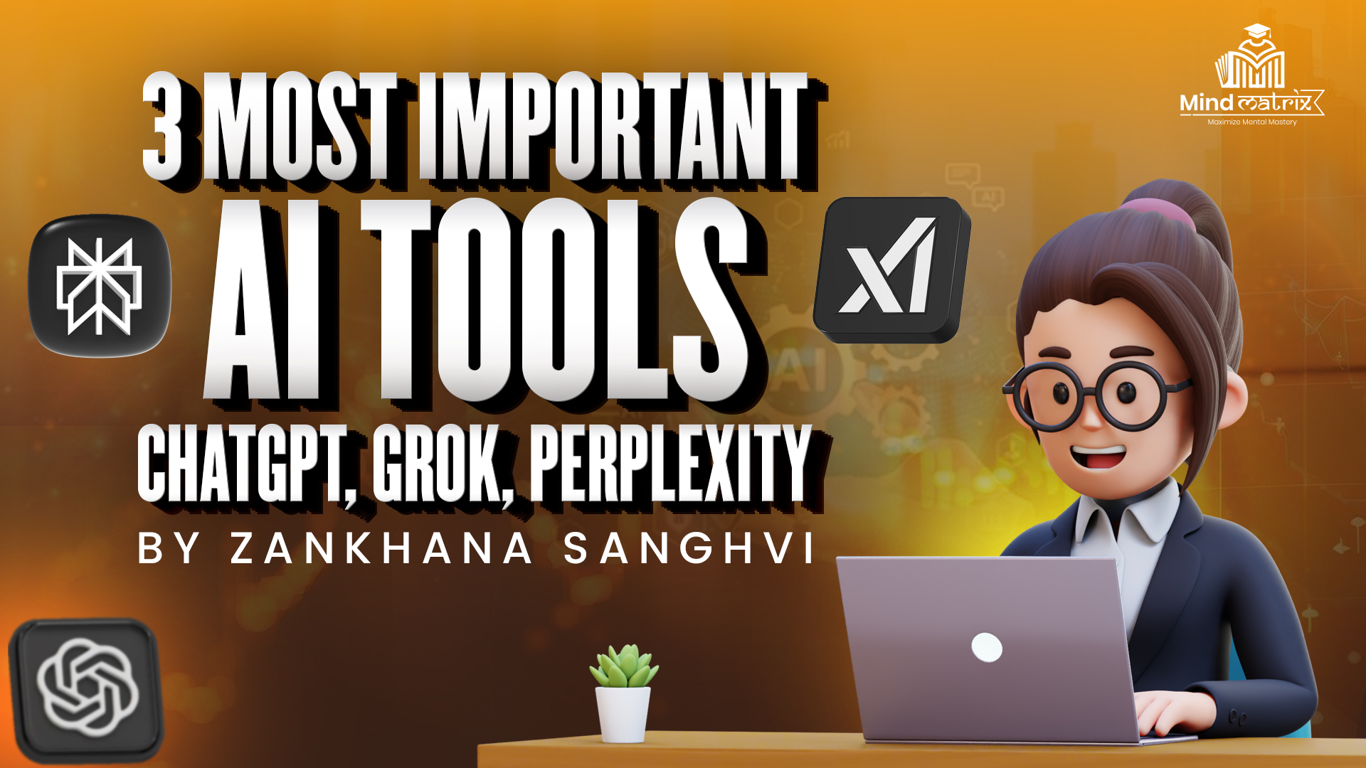 3 MOST IMPORTANT AI TOOLS ( CHATGPT, GROK AND PERPLEXITY )